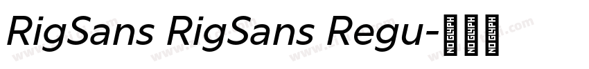 RigSans RigSans Regu字体转换 RigSans RigSans Regu字体转换